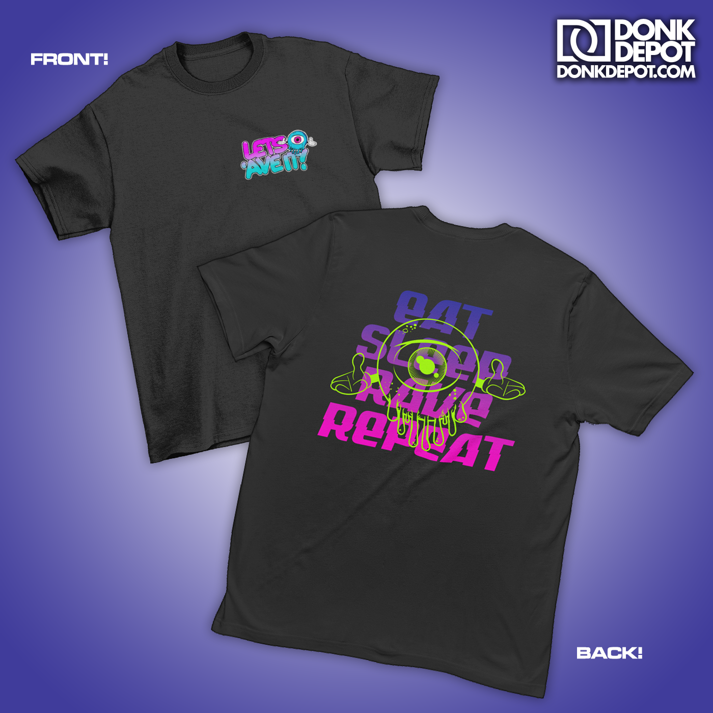 Lets Ave It Eat Sleep Rave Repeat T-Shirt Front & Back Logo (Black)